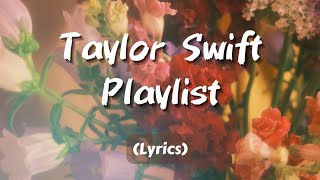 a taylor swift playlistă€Lyricsă€‘ [upl. by Negaem551]