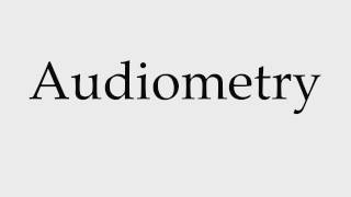 How to Pronounce Audiometry [upl. by Aissert]