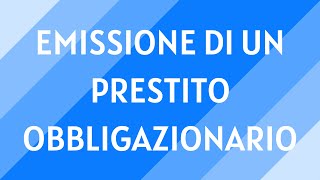 39  Emissione di un prestito obbligazionario [upl. by Ellis]