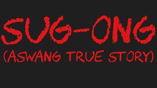 SUGONG Aswang True Story [upl. by Esinyl]