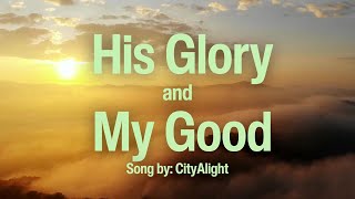 His Glory and My Good [upl. by Asserat]