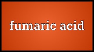 Fumaric acid Meaning [upl. by Llekram]