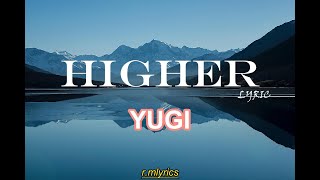 yugi higher lyric official lyric [upl. by Horan]