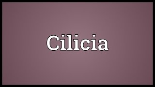 Cilicia Meaning [upl. by Peatroy]