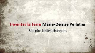 MarieDenise Pelletier  Inventer la terre [upl. by Javier]