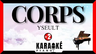 Corps  YSEULT Karaoké Piano Français  Higher Key [upl. by Mariann301]