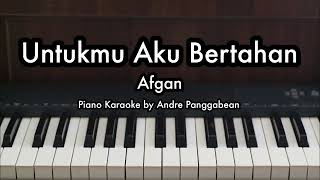 Untukmu Aku Bertahan  Afgan  Piano Karaoke by Andre Panggabean [upl. by Aitselec]