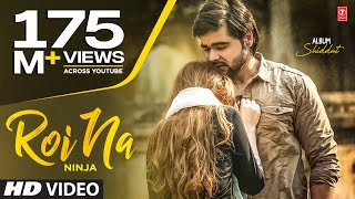 Roi Na by Ninja Full Song  Ninja  Nirmaan  Goldboy  Tru Makers  Latest Punjabi Songs 2017 [upl. by Cara]