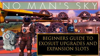 Exosuit Beginners Guide To Upgrades and Expansion Slots In No Mans Sky [upl. by Nnyllaf]