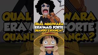 QUAL MUGIWARA ERA MAIS FORTE QUANDO CRIANÇA onepiece anime luffy zoro brook [upl. by Farhsa]