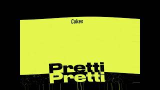 Cokes  Pretti Pretti Official Audio [upl. by Boesch]