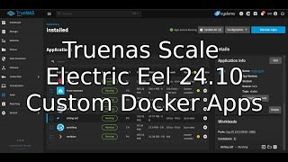 TrueNAS Scale Electric Eel  Custom Docker Apps [upl. by Tonneson]