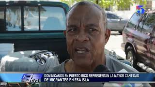 Dominicanos en Puerto Rico representan la mayor cantidad de Migrantes en esa Isla  Objetivo 5 [upl. by Hecht]