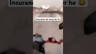 Insurance me cover he 😂 Bhai Tera gadi Thok gaya video insuranceinindiacoverfoxreels shortvideo [upl. by Deland]