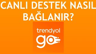 Trendyol Go Canlı Yardıma Nasıl Bağlanır [upl. by Gilchrist]