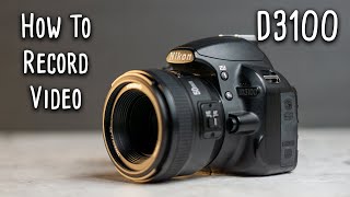 How To Record Video With The Nikon D3100  Beginner Guide [upl. by Llen727]