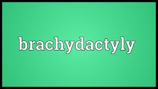 Brachydactyly Meaning [upl. by Ferdy]