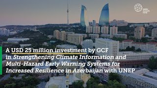 GCF in Azerbaijan Strengthening climate information and early warning systems [upl. by Morgen244]