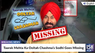 Taarak Mehta Ka Ooltah Chashma’s Sodhi Goes Missing  ISH News [upl. by Entsirhc828]