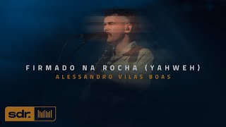 Firmado na Rocha Yahweh Clipe Oficial  Alessandro Vilas Boas  Som do Reino [upl. by Nivaj]