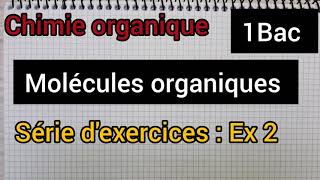 chimie organique molécules organiques série dexercices  ex2 1bac الأولى بكالوريا [upl. by Gardal]