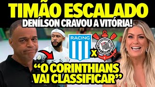 CORINTHIANS X RACING DENÍLSON FINALMENTE SE RENDEU AO TIMÃO quotO CORINTHIANS VAI PASSARquot [upl. by O'Mahony101]