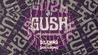 GUSH  Dilemma Joes Song Official Video [upl. by Ttej]