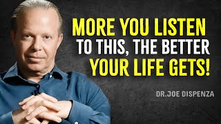 More YOU Listen To This The Better Your Life Gets  Joe Dispenza Motivation [upl. by Beker]