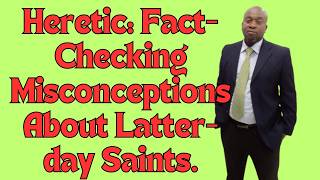 Heretic FactChecking Misconceptions About Latterday Saints [upl. by Leugimesoj]