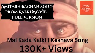 Amitabh Bachchan Song from Kalki 2898 AD Movie Intro Full Version  Mai Kada Kalki  Keshava Song [upl. by Ahsikar800]