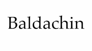 How to Pronounce Baldachin [upl. by Allegna]