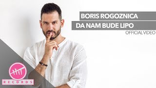 Boris Rogoznica  Da nam bude lipo OFFICIAL VIDEO [upl. by Nhar]