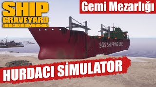 GEMÄ° HURDALIÄžI SÄ°MULATORÃœ  Ä°LK OYNANIÅž  SHIP GRAVEYARD SIMULATOR 1 [upl. by Anelet]