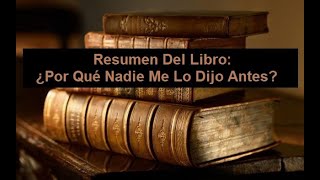 Resumen Del Libro ¿Por Qué Nadie Me Lo Dijo Antes [upl. by Rokach298]