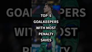 Top 5 Goalkeepers With Most Penalty Saves shorts football youtubeshorts [upl. by Kina]