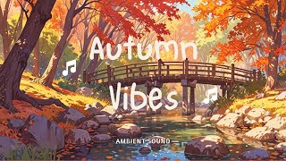 Autumn Vibes Ambient Sound ♪ [upl. by Reilamag]