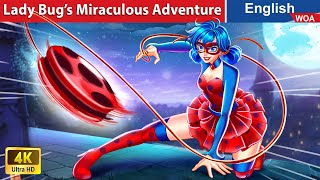 Lady Bug’s Miraculous Adventure 🐞 Cartoon Movies🌛 Fairy Tales in English WOAFairyTalesEnglish [upl. by Harding]