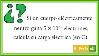 Electrostática  Problema 2 básico  Cuantización de la carga eléctrica [upl. by Ranite]