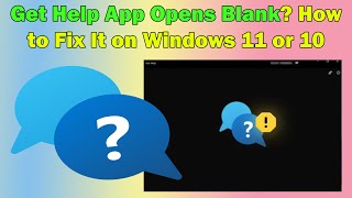 Resolve Get Help App Blank Screen Issue in Windows 11 or 10 [upl. by Oleusnoc]