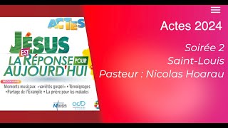 Actes 2024  soirée 2  Pasteur Nicolas Hoarau [upl. by Cates]