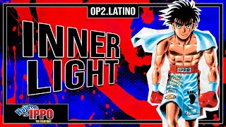 Hajime no Ippo Espíritu de Lucha Opening 2 Latino  Doblaje Fiel  Inner Light [upl. by Shorter]