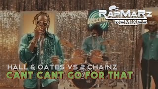 Hall amp Oates vs 2 Chainz  Cant Cant Go For That RapMaRz Transition [upl. by Lohner]