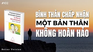 Bình thản chấp nhận một bản thân không hoàn hảo  Sách Sức mạnh của cảm xúc [upl. by Mokas419]