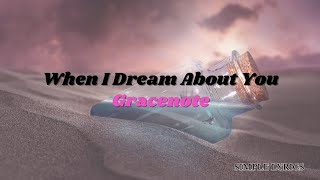 Gracenote  When I Dream About You Lyrics [upl. by Anegue]