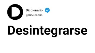 Desintegrarse Significado En Español [upl. by Ecienahs]