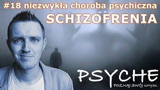 Schizofrenia  niezwykła choroba psychiczna 18 PSYCHE Poznaj swój umysł [upl. by Hillell137]