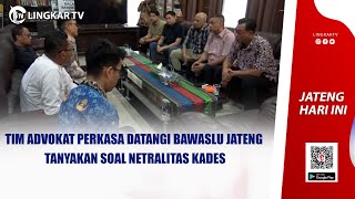 TIM ADVOKAT PERKASA DATANGI BAWASLU JATENG TANYAKAN SOAL NETRALITAS KADES [upl. by Arfihs]