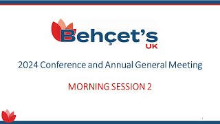 Behçets UK 2024 Conference amp AGM  Morning Session Part 2 [upl. by Noira]