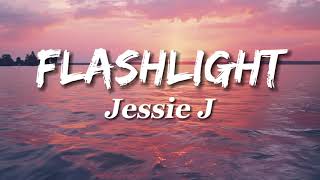 Flashlight  Jessie J Lyrics [upl. by Dominique]