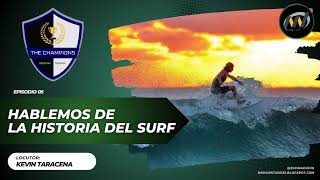 THE CHAMPIONS  Episodio 05 Hablemos de la historia del Surf  OMV Radio [upl. by Arundel645]